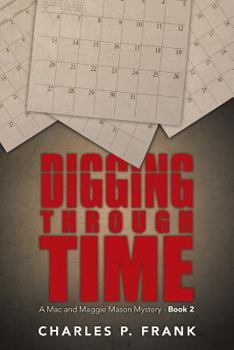 Paperback Digging through Time: A Mac and Maggie Mason Mystery - Book 2 Book