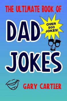 Paperback The Ultimate Book of Dad Jokes - 500 Jokes Inside Book