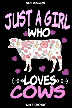 Just a Girl Who Loves Cows: Journal For Cows Lovers Girls,Student Kids,To Use in School,Funny Gifts for Cows Lover,Home or Office Journaling,Composition Notebook Wide Ruled 110 pages 6 x 9 in