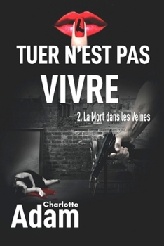 Paperback Tuer n'est pas vivre: 2. La mort dans les veines [French] Book