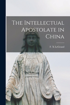 Paperback The Intellectual Apostolate in China Book