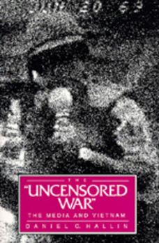 Paperback The Uncensored War: The Media and Vietnam Book
