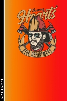 Burning Hearts Fire Department 2021: 365 Seiten Jahreplaner 2021.  Ideal Für Termine Und Notizen. Auch Als Tgaebuch Geeignet (German Edition)
