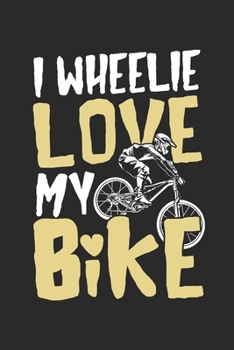 I wheelie love my Bike: Dot matrix notebook for the journal or diary for women and men