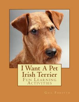 Paperback I Want A Pet Irish Terrier: Fun Learning Activities Book