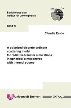 Paperback A Polarized Discrete Ordinate Scattering Model for Radiative Transfer Simulations in Spherical Atmospheres with Thermal Source Book