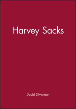 Harvey Sacks: Social Science and Coversational Analysis - Book  of the Key Contemporary Thinkers (Polity)