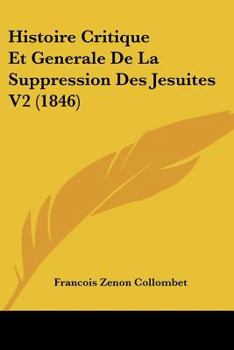 Paperback Histoire Critique Et Generale De La Suppression Des Jesuites V2 (1846) [French] Book