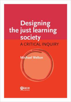 Paperback Designing the Just Learning Society: A Critical Inquiry Book