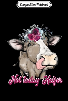 Paperback Composition Notebook: NOT TODAY HEIFER Cow Flower Crown Halo Womens Journal/Notebook Blank Lined Ruled 6x9 100 Pages Book