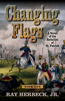 Library Binding Changing Flags: A Novel of the Battalion of St. Patrick [Large Print] Book