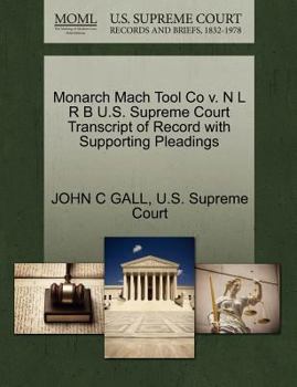 Paperback Monarch Mach Tool Co V. N L R B U.S. Supreme Court Transcript of Record with Supporting Pleadings Book