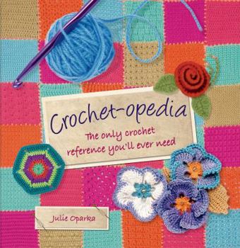 Hardcover Crochet-opedia: The Only Crochet Reference You'll Ever Need Book