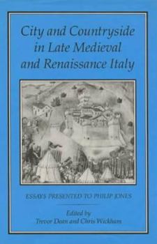 Hardcover City and Countryside in Late Medieval and Renaissance Italy: Essays Presented to Philip Jones Book