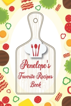 Paperback Penelope's Favorite Recipes Book: Personalized Name notebook to write all the good family recipes favorite, Notebook for 100 recipes Size 6x9 (15x23cm Book