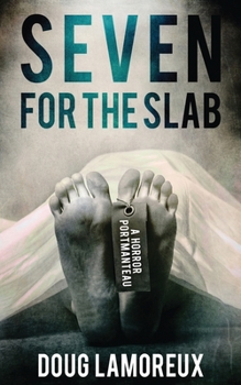 Paperback Seven for the Slab: A Horror Portmanteau Book