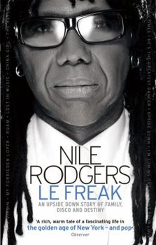 Paperback Le Freak an Upside Down Story of Family, Disco and Destiny. Nile Rodgers Book