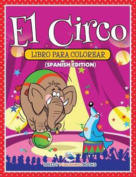 Paperback El Circo Libro Para Colorear (Spanish Edition) [Spanish] Book
