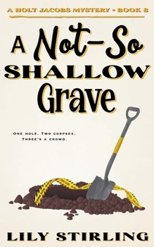 Not So Shallow Grave : Holt Jacobs Mystery - Book 8