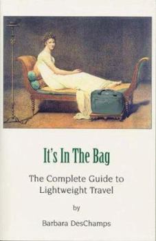 Paperback It's in the Bag: The Complete Guide to Lightweight Travel [Paperback] Book