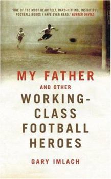 Hardcover My Father and Other Working-Class Heroes Book