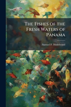 Paperback The fishes of the fresh waters of Panama Book