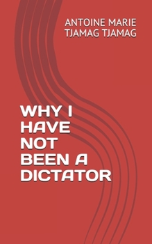 Paperback Why I Have Not Been a Dictator Book
