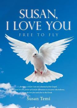 Paperback Susan, I Love You: Free to Fly Book