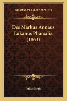 Paperback Des Markus Annaus Lukanus Pharsalia (1863) [German] Book