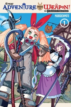 Paperback Every Adventure Needs a Weapon!, Vol. 1: The Blacksmith Life of Rudy the Obsessed Volume 1 Book