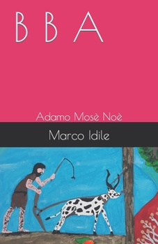 Paperback B B a: Adamo Mosè Noè [Italian] Book