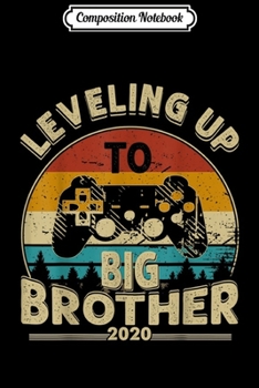 Composition Notebook: Leveling Up To Big Brother Est. 2020 - Funny Gift for Gamer Journal/Notebook Blank Lined Ruled 6x9 100 Pages
