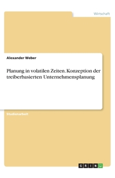 Paperback Planung in volatilen Zeiten. Konzeption der treiberbasierten Unternehmensplanung [German] Book