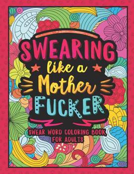 Paperback Swearing Like a Motherfucker: Swear Word Coloring Book for Adults Book