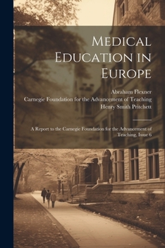 Paperback Medical Education in Europe: A Report to the Carnegie Foundation for the Advancement of Teaching, Issue 6 Book