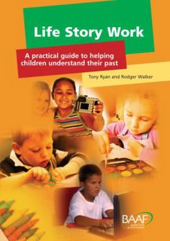 Paperback Life Story Work: A Practical Guide to Helping Children Understand Their Past Book