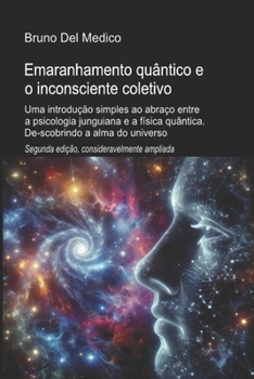Emaranhamento quântico e o inconsciente coletivo. Segunda edição, significativamente expandida: Uma introdução simples ao abraço entre a psicologia ... Medico em português.)