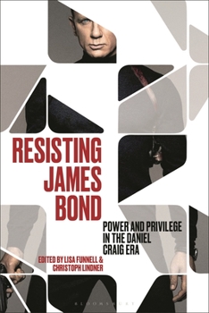 Paperback Resisting James Bond: Power and Privilege in the Daniel Craig Era Book