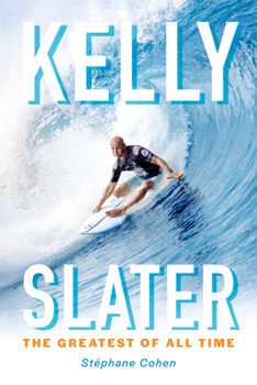 Paperback Kelly Slater: The Greatest of All Time Book