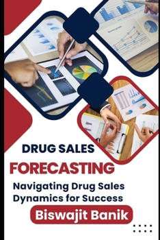 Drug Sales Forecasting: Navigating Drug Sales Dynamics for Success