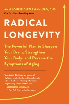 Hardcover Radical Longevity: The Powerful Plan to Sharpen Your Brain, Strengthen Your Body, and Reverse the Symptoms of Aging Book