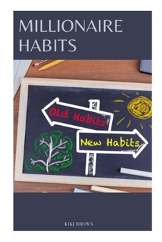 Paperback Millionaire Habits: Learn And Apply The Secrets Of Successful Entrepreneur Book