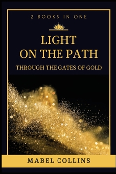 Paperback Light On The Path: Through The Gates Of Gold (2 BOOKS IN ONE) [Large Print] Book