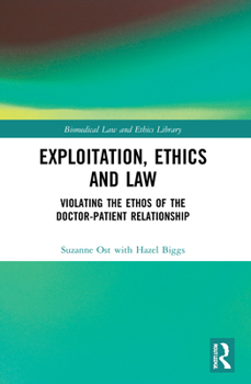 Paperback Exploitation, Ethics and Law: Violating the Ethos of the Doctor-Patient Relationship Book