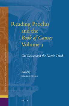 Hardcover Reading Proclus and the Book of Causes, Volume 3: On Causes and the Noetic Triad Book