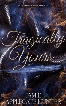Tragically Yours (Hardcover) : Standalone Fated Mates Romance (Fae Kings of Eden Book 3)