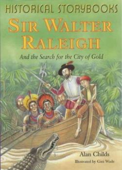 Hardcover Sir Walter Raleigh and the Search for the City of Gold (Historical Storybooks) Book