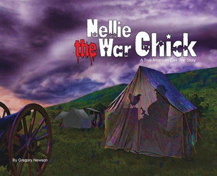 Hardcover Nellie The War Chick: A true Civil War Story Book