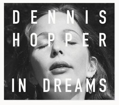 Hardcover Dennis Hopper: In Dreams: Scenes from the Archive Book