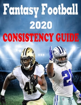 Paperback Fantasy Football 2020: Consistency Guide: Everything you need to know to rule your Fantasy Football League Book